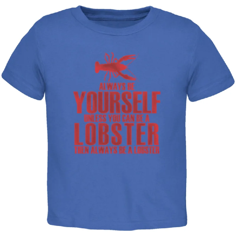 Always Be Yourself Lobster Royal Toddler T-ShirtYoga T-Shirts